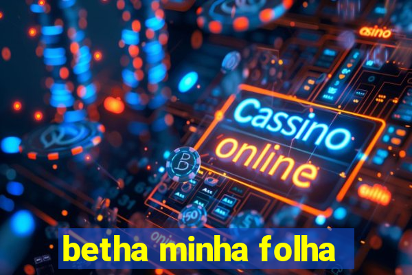 betha minha folha